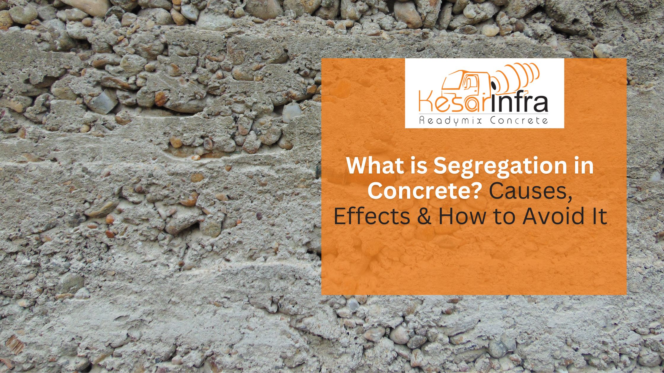 What is Segregation in Concrete? Causes, Effects & How to Avoid It