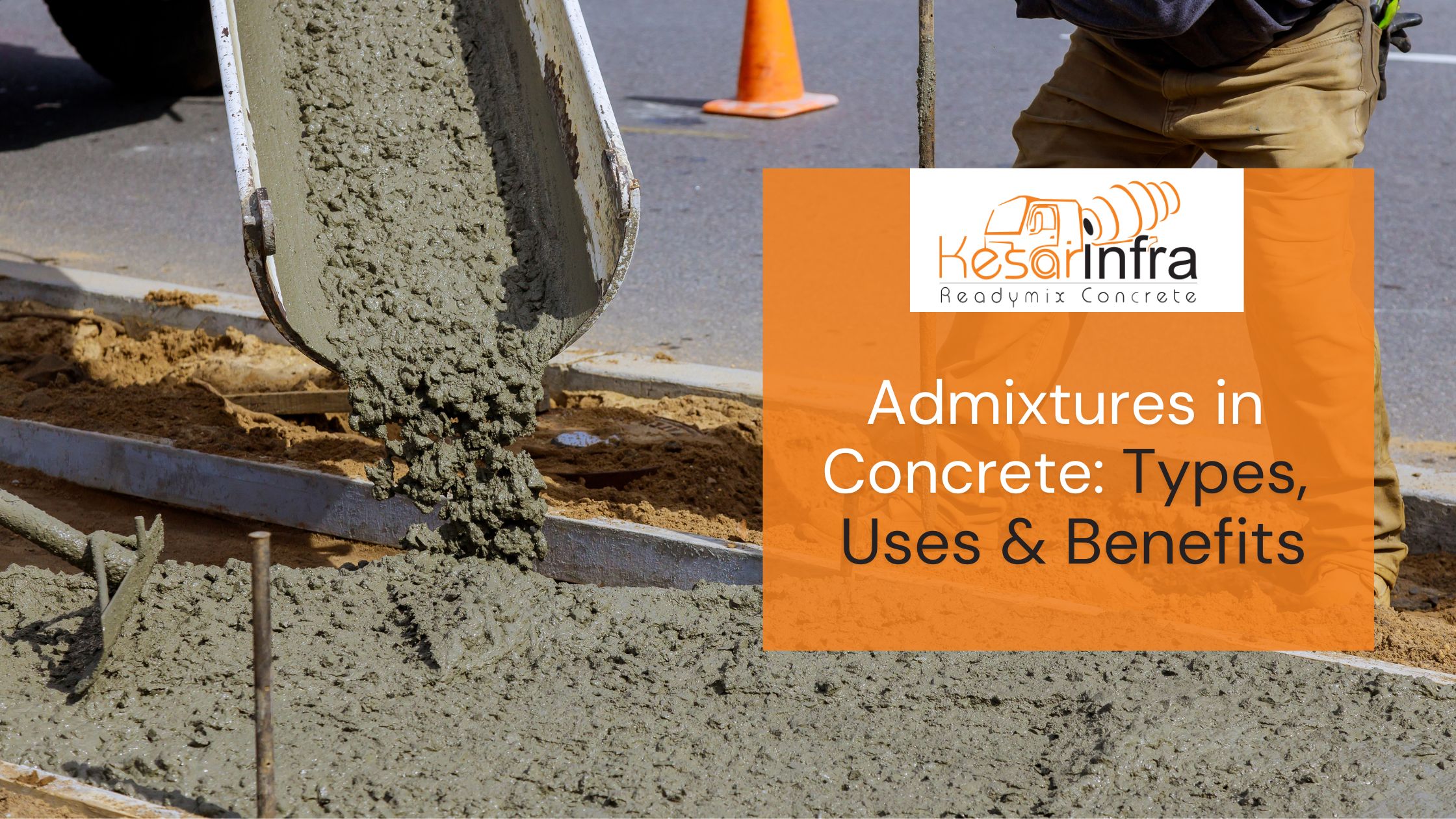Admixtures in Concrete: Types, Uses & Benefits