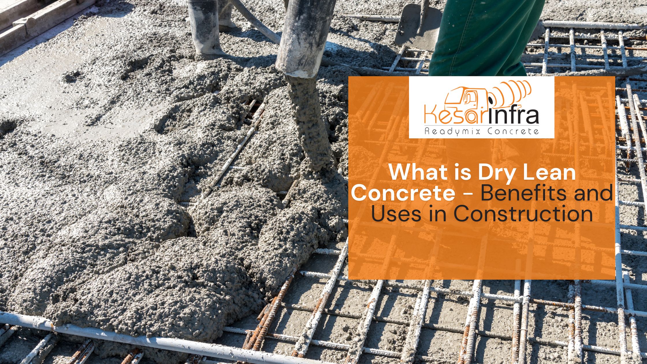 What is Dry Lean Concrete – Benefits and Uses in Construction