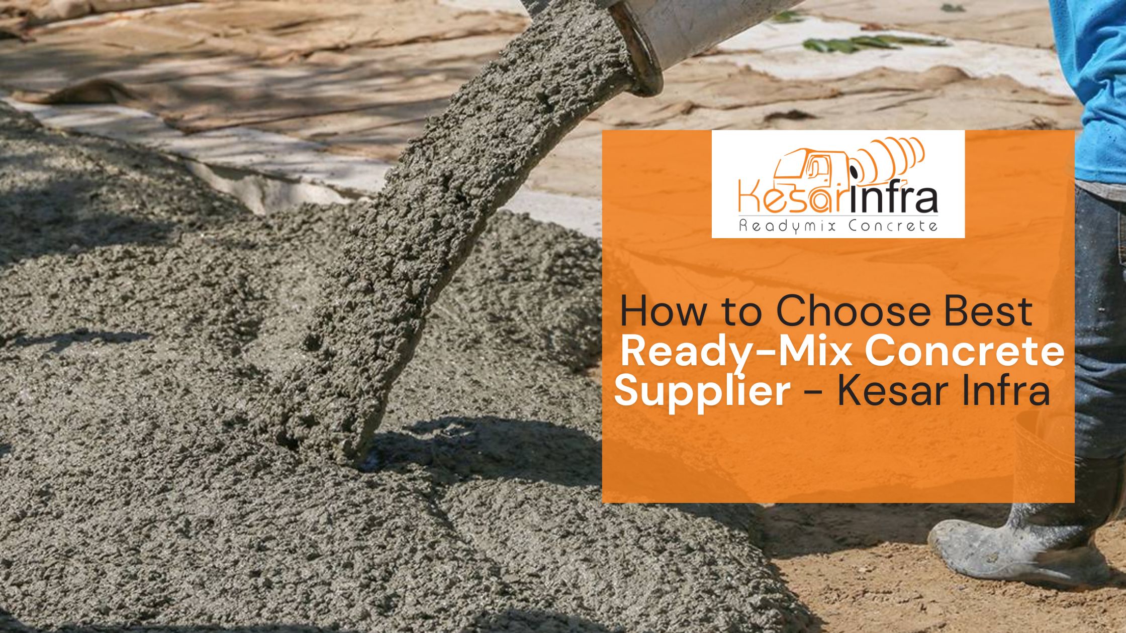 How to Choose Best Ready-Mix Concrete Supplier | Kesar Infra