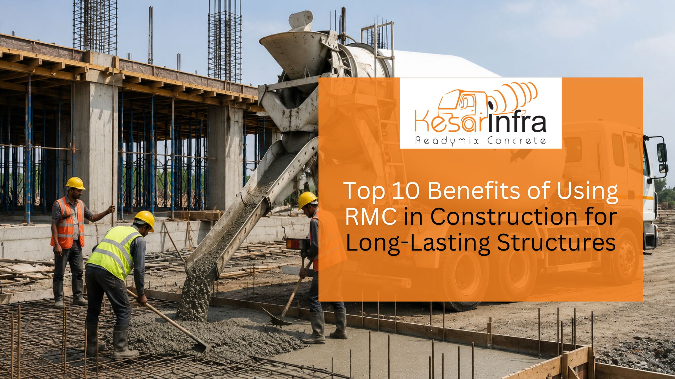 Top 10 Benefits of Using RMC in Construction for Long-Lasting Structures